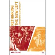 Rethinking the New Left An Interpretative History by Gosse, Van, 9781403966940