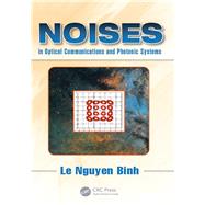 Noises in Optical Communications and Photonic Systems by Binh; Le Nguyen, 9781482246940