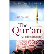 The Qur'an An Introduction by Gade, Anna M., 9781851686940