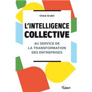 L'intelligence collective au service de la transformation des entreprises by Chlo Grabli, 9782311626940