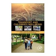 Transport and Childrens Wellbeing by Waygood, Owen; Friman, Margareta; Olsson, Lars; Mitra, Raktim, 9780128146941