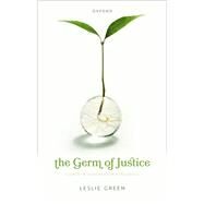 The Germ of Justice Essays in General Jurisprudence by Green, Leslie, 9780192886941