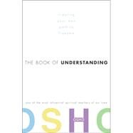 The Book of Understanding Creating Your Own Path to Freedom by OSHO, 9780307336941