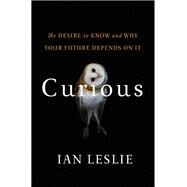 Curious by Ian Leslie, 9780465056941