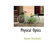 Physical Optics by Glazebrook, Richard, 9780559276941