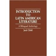 Introduction to Latin American Literature A Bilingual Anthology by Child, Jack, 9780819196941