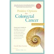 Positive Options for Colorectal Cancer Self-Help and Treatment by Larson, Carol Ann; Ogle M.D., Kathleen, 9780897936941