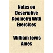 Notes on Descriptive Geometry With Exercises by Ames, William Lewis, 9781154546941