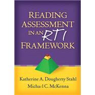 Reading Assessment in an RTI Framework by Stahl, Katherine A. Dougherty; McKenna, Michael C., 9781462506941