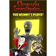 Dracula Investigates the Mummy's Purse by Bruce, Andy, 9781503256941
