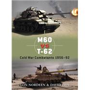 M60 vs T-62 Cold War Combatants 195692 by Nordeen, Lon; Isby, David; Chasemore, Richard, 9781846036941