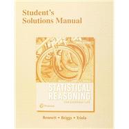 Student's Solutions Manual for Statistical Reasoning for Everyday Life by Bennett, Jeff; Briggs, William L.; Triola, Mario F.; Lund, Dave F., 9780134456942