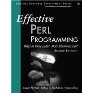 Effective Perl Programming Ways to Write Better, More Idiomatic Perl by Hall, Joseph N.; McAdams, Joshua A.; foy, brian d, 9780321496942