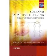 Subband Adaptive Filtering Theory and Implementation by Lee, Kong-Aik; Gan, Woon-Seng; Kuo, Sen M., 9780470516942