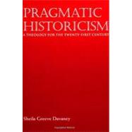 Pragmatic Historicism by Davaney, Sheila Greeve, 9780791446942