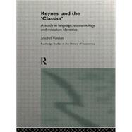 Keynes and the 'Classics': A Study in Language, Epistemology and Mistaken Identities by Verdon,Michel, 9781138006942