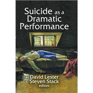 Suicide As a Dramatic Performance by Lester,David, 9781412856942