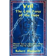 Vril: the Life Force of the Gods by Blumetti, Robert, 9781450236942
