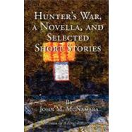 Hunter's War and Selected Short Stories by McNamara, John M., 9781475086942