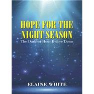 Hope for the Night Season: The Darkest Hour Before Dawn by White, Elaine, 9781496946942