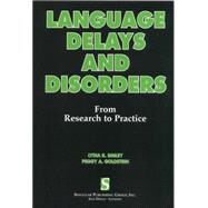 Language Delays and Disorders From Research to Practice by Smiley, Lydia R; Goldstein, Peggy A, 9781565936942