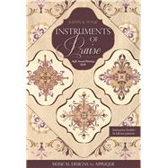 Instruments of Praise Musical Designs to Appliqu  AQS Award-Winning Quilt by Wylie , Kathy K., 9781607056942