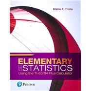 Elementary Statistics Using the TI-83/84 Plus Calculator by Triola, Mario F., 9780134686943