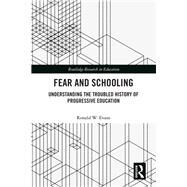 Fear and Schooling: Understanding the History of Progressive Education by Evans,Ronald, 9780367026943