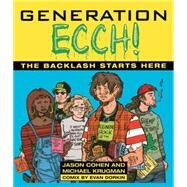 GENERATION ECCH A Brutal Feel-up Session with Today's Sex-Crazed Adolescent Populace by Cohen, Jason; Krugman, Michael, 9780671886943