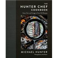 The Hunter Chef by Hunter, Michael; Mcmillan, David, 9780735236943