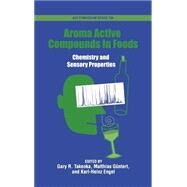 Aroma Active Compounds in Foods Chemistry and Sensory Properties by Takeoka, Gary; Gntert, Matthias; Engel, Karl-Heinz, 9780841236943