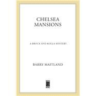 Chelsea Mansions A Brock and Kolla Mystery by Maitland, Barry, 9781250006943