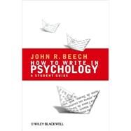 How To Write in Psychology A Student Guide by Beech, John R., 9781405156943