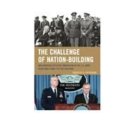 The Challenge of Nation-Building Implementing Effective Innovation in the U.S. Army from World War II to the Iraq War by Patterson, Rebecca, 9781442236943