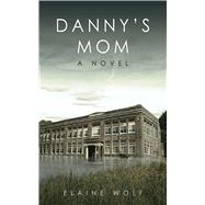 DANNY'S MOM CL by WOLF,ELAINE, 9781611456943