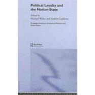 Political Loyalty and the Nation-state by Linklater, Andrew; Waller, Michael, 9780203426944