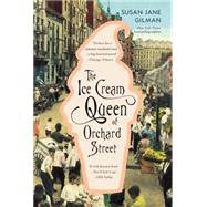 The Ice Cream Queen of Orchard Street A Novel by Gilman, Susan Jane, 9780446696944