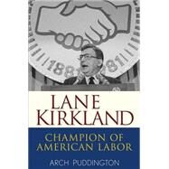 Lane Kirkland : Champion of American Labor by Puddington, Arch, 9780471416944
