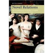 Novel Relations: The Transformation of Kinship in English Literature and Culture, 1748–1818 by Ruth Perry, 9780521836944