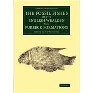 The Fossil Fishes of the English Wealden and Purbeck Formations by Woodward, Arthur Smith, 9781108076944