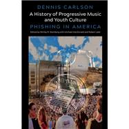 A History of Progressive Music and Youth Culture by Lake, Robert; Macdonald, Michael B.; Steinberg, Shirley R.; Carlson, Dennis, 9781433176944