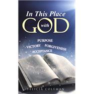 In This Place With God by Coleman, Felicia, 9781512756944