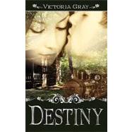 Destiny by Gray, Victoria, 9781601546944