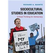 Sociocultural Studies in Education: Critical Thinking for Democracy by Quantz,Richard A, 9781612056944