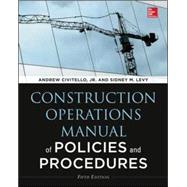 Construction Operations Manual of Policies and Procedures, Fifth Edition by Levy, Sidney; Civitello, Andrew, 9780071826945