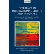Deference in International Courts and Tribunals Standard of Review and Margin of Appreciation by Gruszczynski, Lukasz; Werner, Wouter, 9780198716945