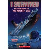 I Survived the Sinking of the Titanic, 1912 (I Survived #1) by Tarshis, Lauren; Dawson, Scott, 9780545206945