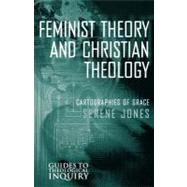 Feminist Theory and Christian Theology : Cartographies of Grace by Jones, Serene, 9780800626945