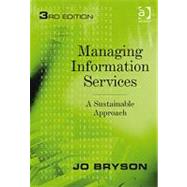 Managing Information Services: A Sustainable Approach by Bryson,Jo, 9781409406945