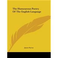 The Humourous Poetry Of The English Language by Parton, James, 9781419166945